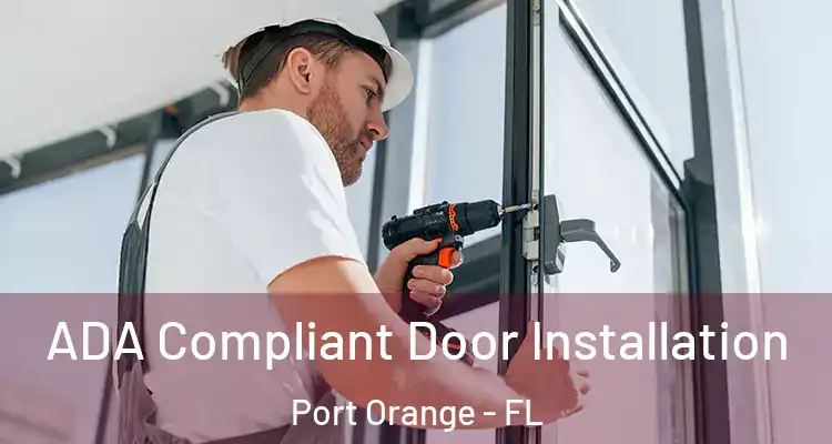 ADA Compliant Door Installation Port Orange - FL