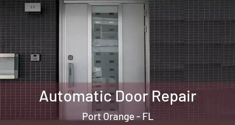 Automatic Door Repair Port Orange - FL
