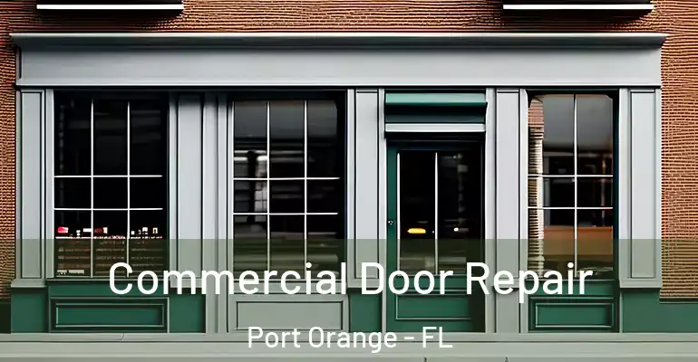 Commercial Door Repair Port Orange - FL