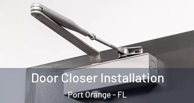 Door Closer Installation Port Orange - FL