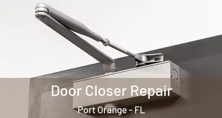 Door Closer Repair Port Orange - FL