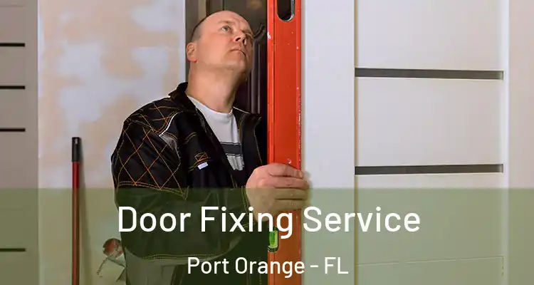 Door Fixing Service Port Orange - FL
