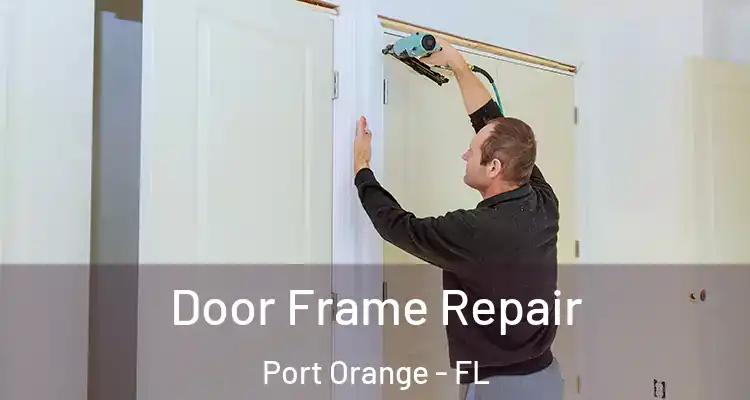 Door Frame Repair Port Orange - FL