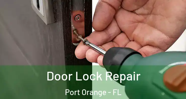 Door Lock Repair Port Orange - FL