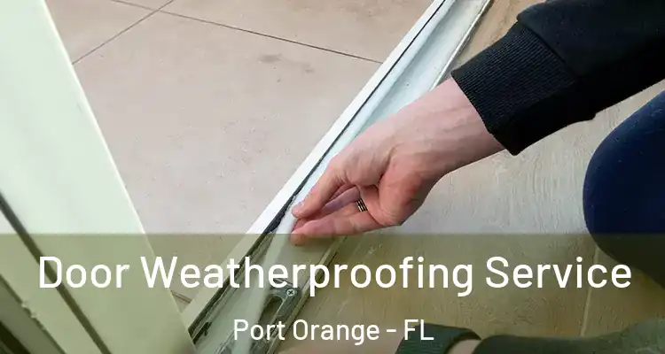 Door Weatherproofing Service Port Orange - FL