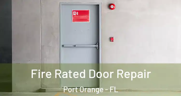 Fire Rated Door Repair Port Orange - FL