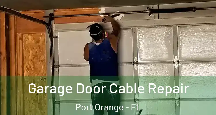 Garage Door Cable Repair Port Orange - FL