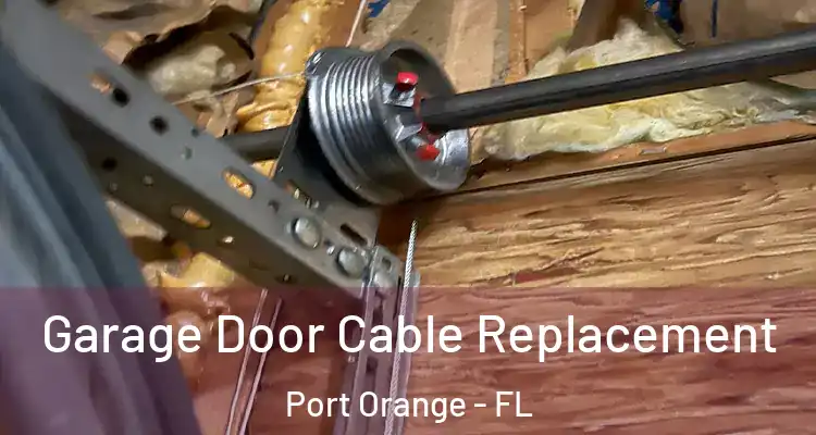 Garage Door Cable Replacement Port Orange - FL