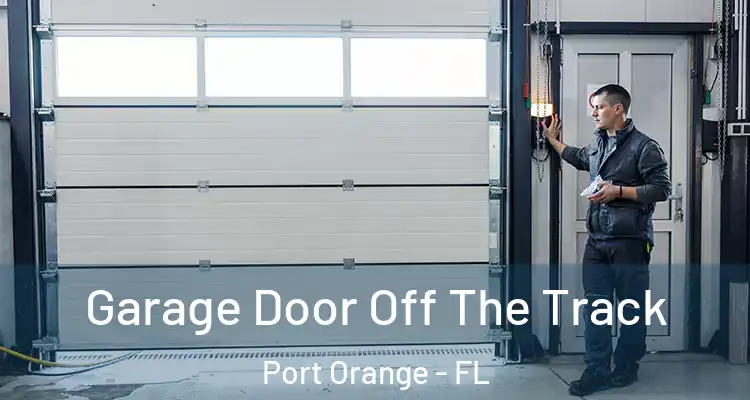 Garage Door Off The Track Port Orange - FL