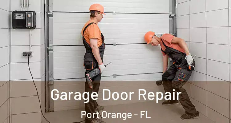 Garage Door Repair Port Orange - FL
