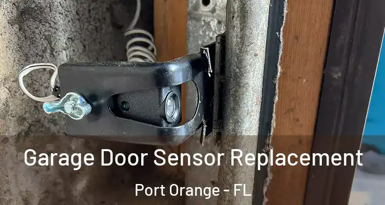 Garage Door Sensor Replacement Port Orange - FL