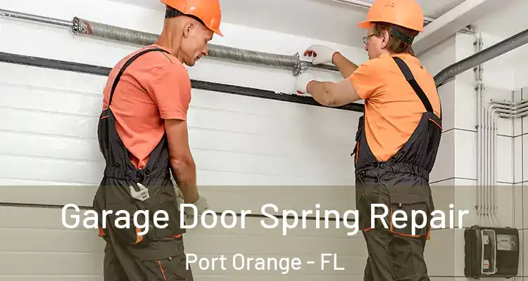 Garage Door Spring Repair Port Orange - FL