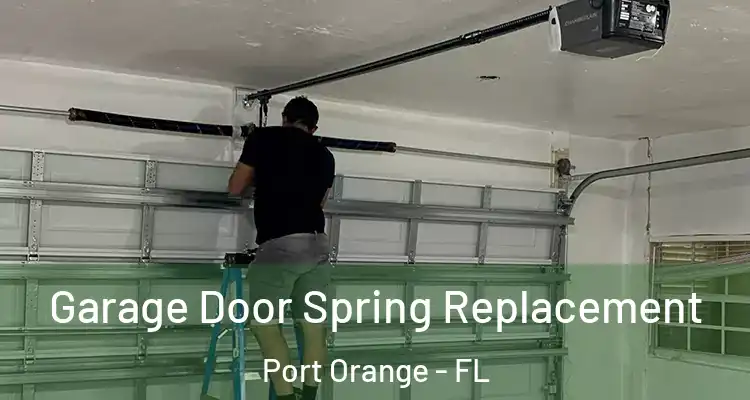 Garage Door Spring Replacement Port Orange - FL
