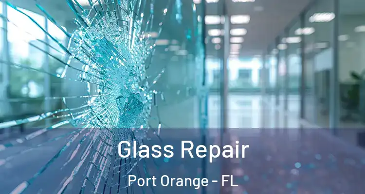 Glass Repair Port Orange - FL