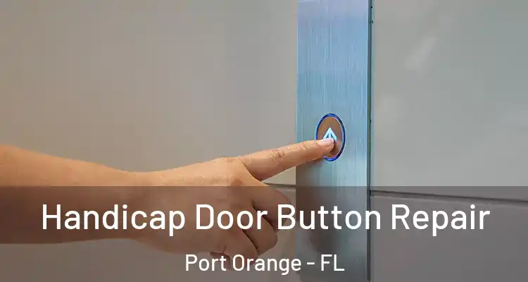 Handicap Door Button Repair Port Orange - FL