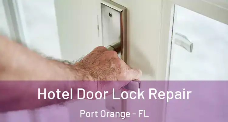 Hotel Door Lock Repair Port Orange - FL