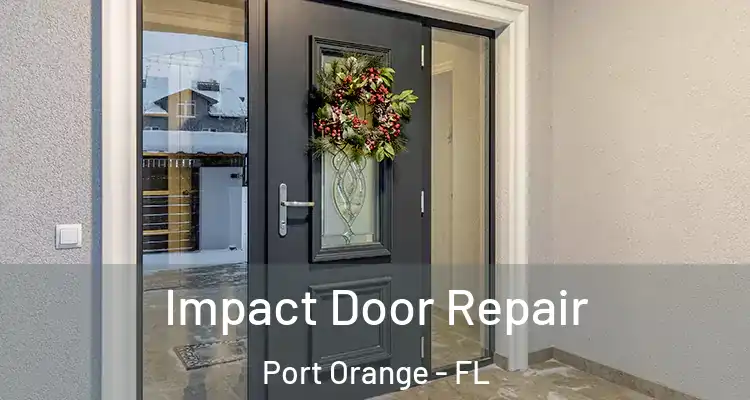 Impact Door Repair Port Orange - FL