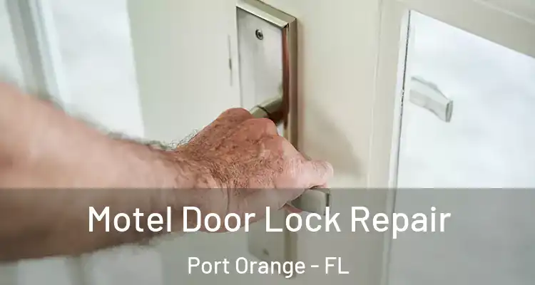 Motel Door Lock Repair Port Orange - FL