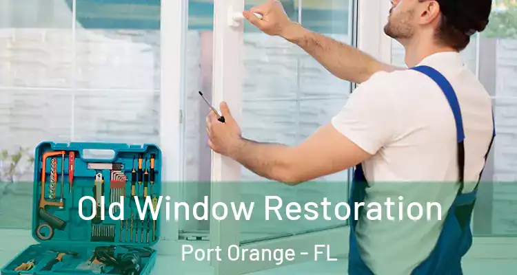 Old Window Restoration Port Orange - FL