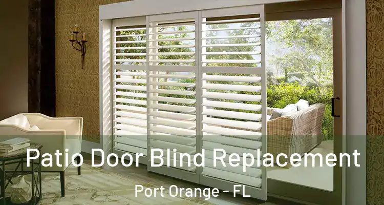 Patio Door Blind Replacement Port Orange - FL