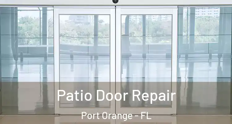 Patio Door Repair Port Orange - FL