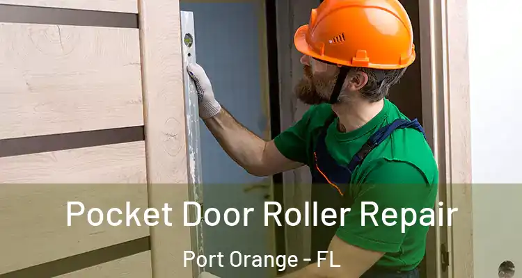 Pocket Door Roller Repair Port Orange - FL