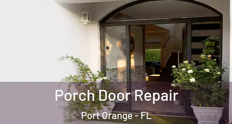 Porch Door Repair Port Orange - FL