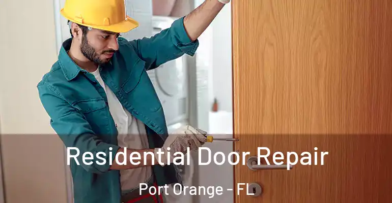 Residential Door Repair Port Orange - FL