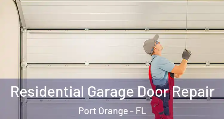Residential Garage Door Repair Port Orange - FL