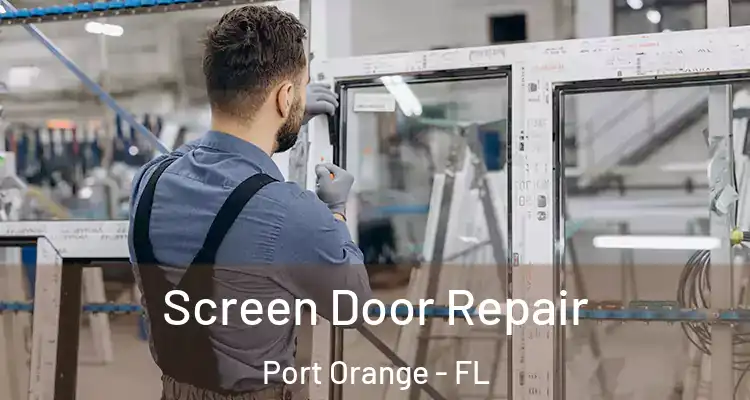 Screen Door Repair Port Orange - FL
