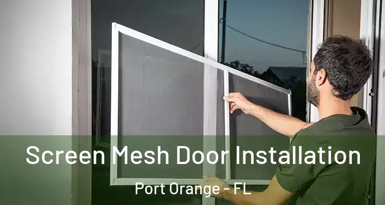 Screen Mesh Door Installation Port Orange - FL