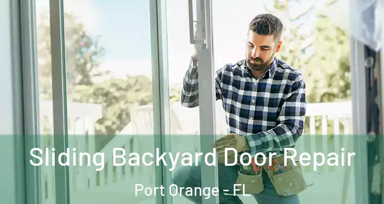 Sliding Backyard Door Repair Port Orange - FL