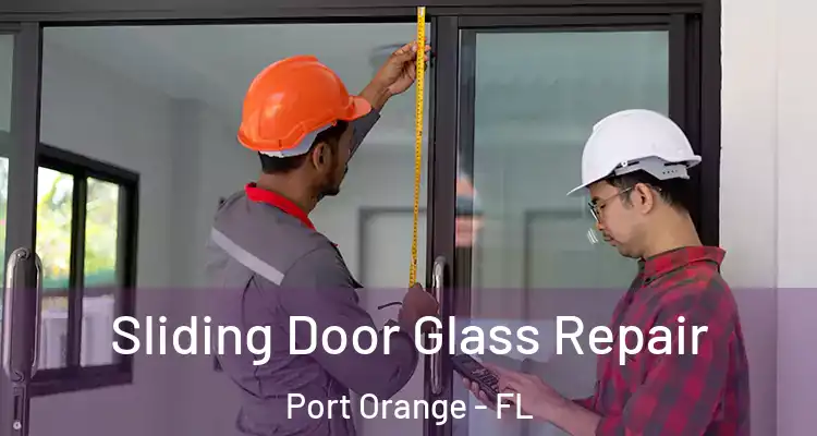 Sliding Door Glass Repair Port Orange - FL