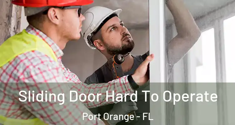 Sliding Door Hard To Operate Port Orange - FL