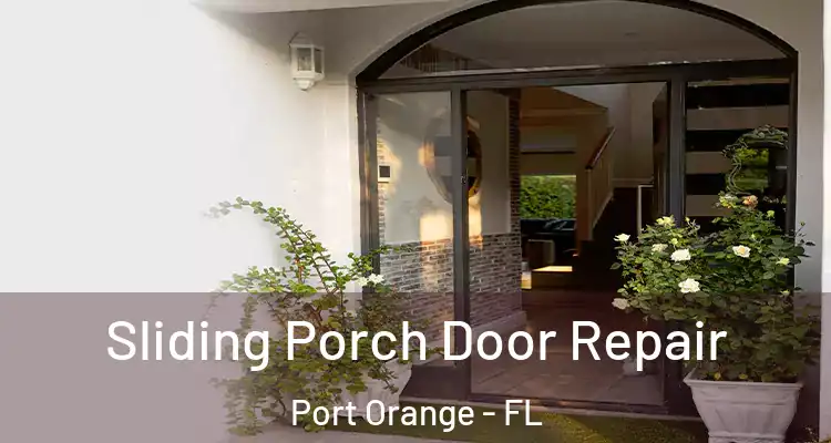 Sliding Porch Door Repair Port Orange - FL