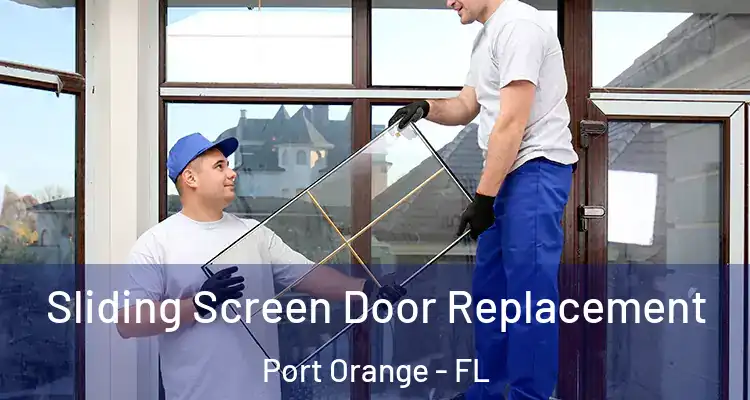 Sliding Screen Door Replacement Port Orange - FL