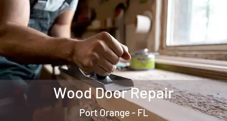 Wood Door Repair Port Orange - FL